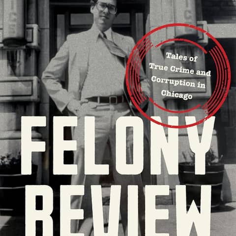 Chapter 135: Felony Review-Tales of True Crime & Corruption in Chicago w/ Randy Barnett