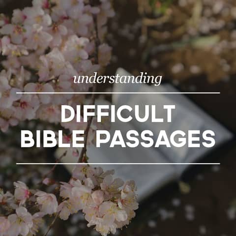 Understanding Difficult Bible Passages Pt 6