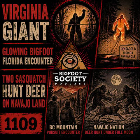 Glowing Florida Bigfoot, Two Sasquatch Hunt Deer, Virginia Giant & BC Mountain Terror!