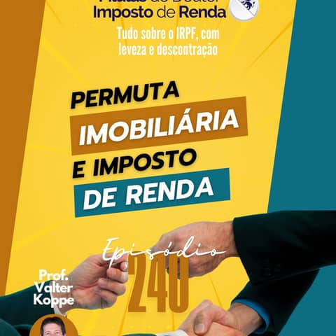 PDIR Ep. 240 – Permuta imobiliária e imposto de renda