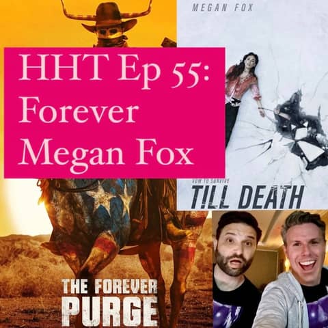 Ep 55: Forever Megan Fox