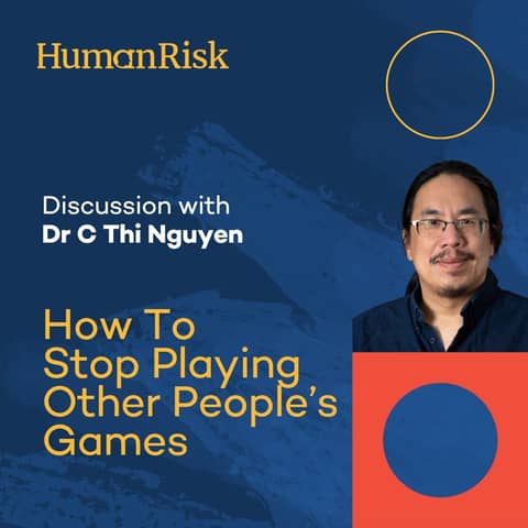 Dr C Thi Nguyen on How to stop playing someone else's game