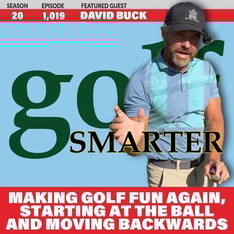 Making Golf Fun Again Starting at the Ball Moving Backwards with David Buck
