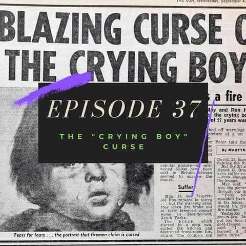 Ep. 37: The "Crying Boy" Curse
