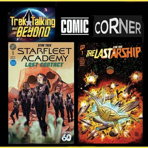 Episode 683- Comic Corner - Issue #1 of Starfleet Academy and Last Starship review
