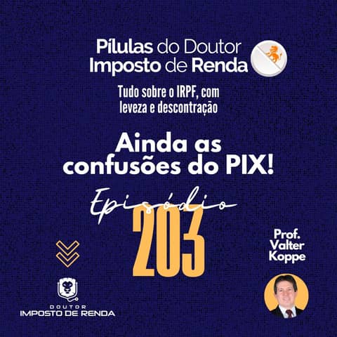 PDIR Ep. 203 – Ainda as confusões do PIX!