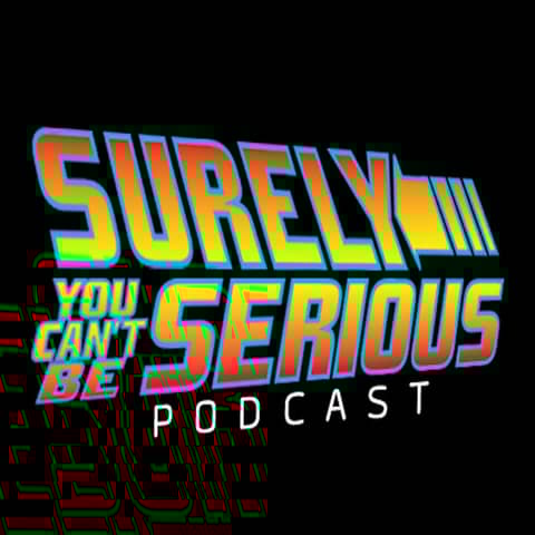 Surely You Can't Be Serious Podcast