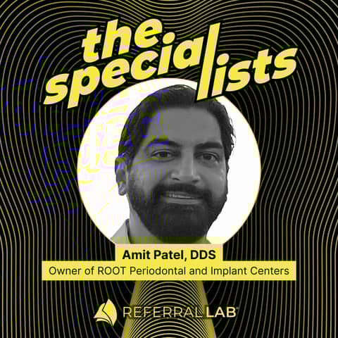 Special List #14: Strategies That Turn Referrals Into Revenue with Dr. Amit Patel