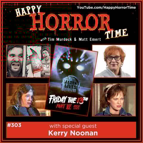 Ep 303: Interview w/Kerry Noonan from “Friday the 13th Part VI: Jason Lives”
