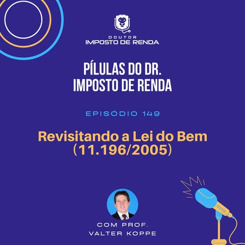 PDIR Ep. 149 – Revisitando a Lei do bem (11.196/2005)