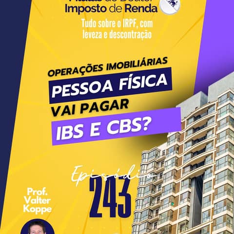 PDIR Ep. 243 – Pessoa física vai pagar IBS e CBS?
