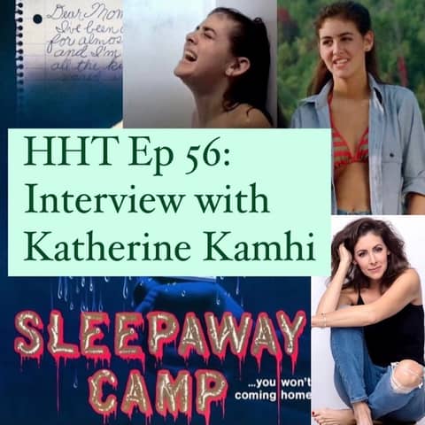 Ep 56: Interview w/Katherine Kamhi from "Sleepaway Camp"
