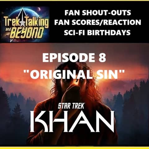 Episode 663 - Khan audio drama episode 8 "Original Sin" review