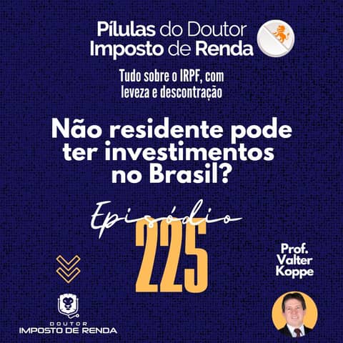 PDIR Ep. 225 – Não residente pode ter investimentos no Brasil?