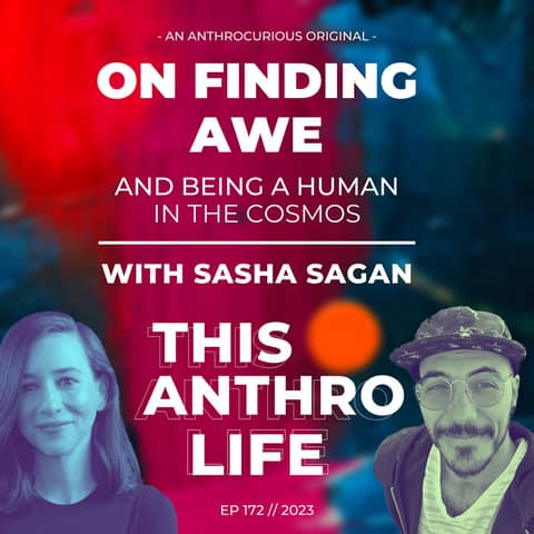On Finding Awe and Being a Human in the Cosmos with Sasha Sagan