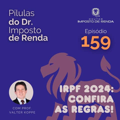 PDIR Ep. 159 – IRPF 2024: confira as regras!