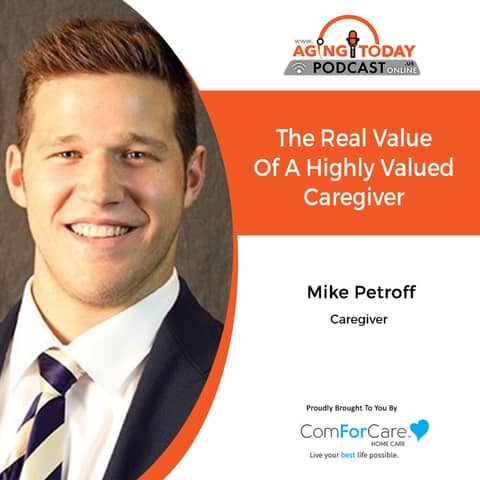 8/2/21: Mike Petroff from ComForCare West Linn OR | The Real Value Of A Highly Valued Caregiver 8/2/21: Mike Petroff from ComForCare West Linn OR | The Real Value Of A Highly Valued Caregiver