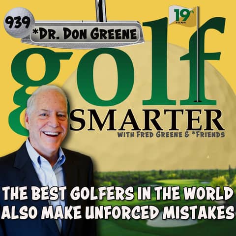 The Best Players In The World Also Make Unforced Mental Mistakes featuring Dr. Don Greene