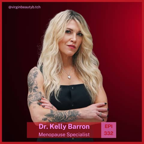 VBB 332 Dr. Kelly Barron - Firing Up A Menopause Revolution!