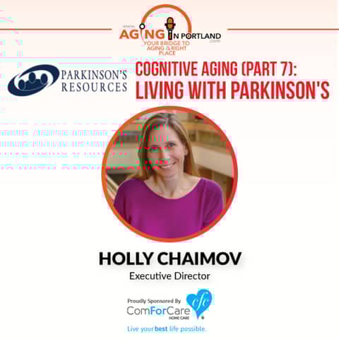 6/3/17: Holly Chaimov with Parkinson's Resources of Oregon | Cognitive Aging (Part 6): Living with Parkinson's | Aging in Portland