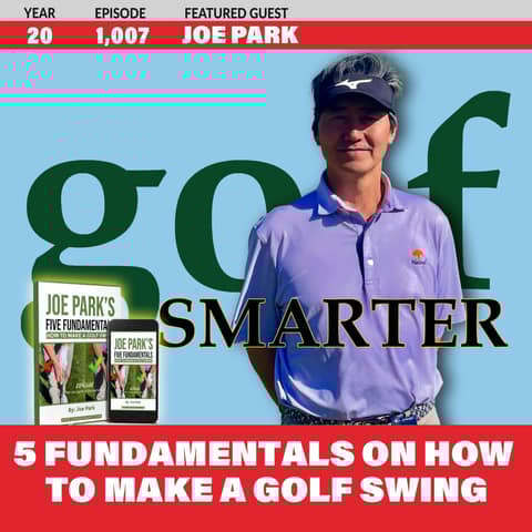 5 Fundamentals of How To Make A Golf Swing with Joe Park