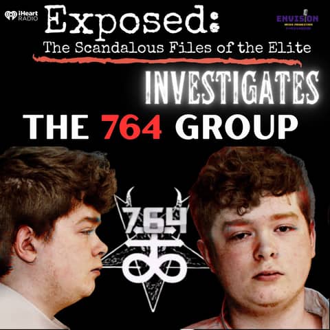 Part 2: 764 Group | Exposed: Investigates