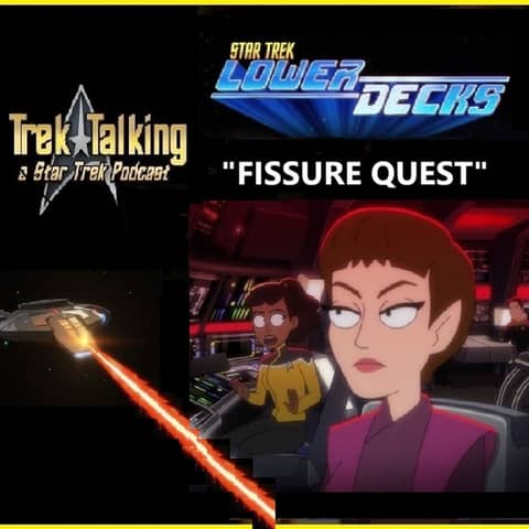 Episode 616- Star Trek: Lower Decks "Fissure Quest" review