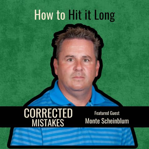 How To Hit It Long with Monte Scheinblum