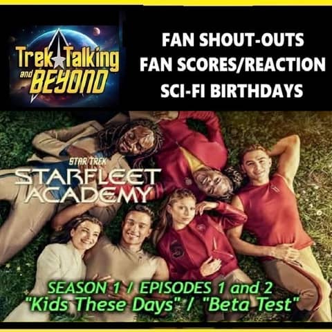 Episode 669- Starfleet Academy - "Kids These Days" & "Beta Test" discussion