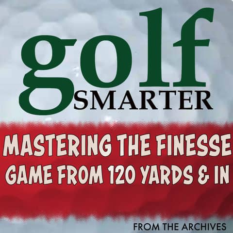 Mastering the Finesse Game from 120 Yards & In with James Sieckmann Mastering the Finesse Game from 120 Yards & In with James Sieckmann
