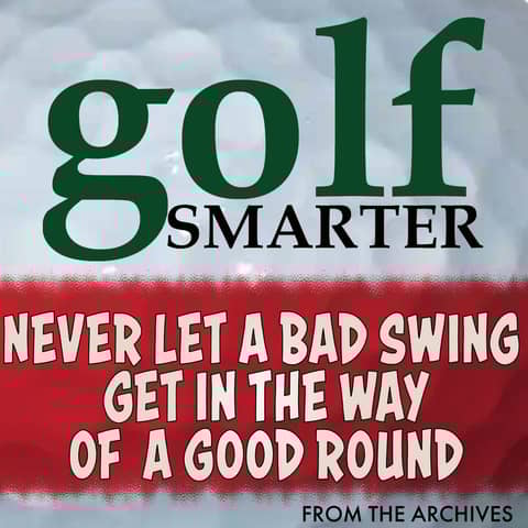 Never Let A Bad Swing Get In The Way of a Good Round with John Grund Never Let A Bad Swing Get In The Way of a Good Round with John Grund