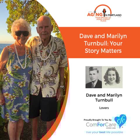 02/12/20: Dave and Marilyn Turnbull, lovers | Your Story Matters | Aging in Portland with Mark Turnbull from ComForCare Portland 02/12/20: Dave and Marilyn Turnbull, lovers | Your Story Matters | Aging in Portland with Mark Turnbull from ComForCare Portland