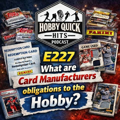 Card Manufacturer Obligations? Hobby Quick Hits E227