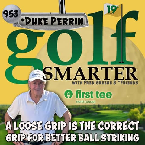 A Loose Grip Is The Correct Grip for Better Ball Striking with Duke Perrin
