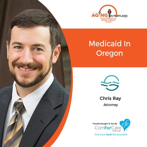 11/14/18: Chris Ray, with Fitzwater Law | Medicaid in Oregon | Aging in Portland with Mark Turnbull from ComForCare Portland 11/14/18: Chris Ray, with Fitzwater Law | Medicaid in Oregon | Aging in Portland with Mark Turnbull from ComForCare Portland