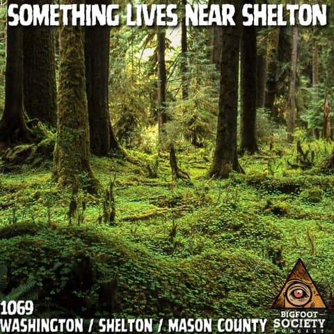 A Former Deputy Shares His Ongoing Encounters in Shelton, Washington With Sasquatch