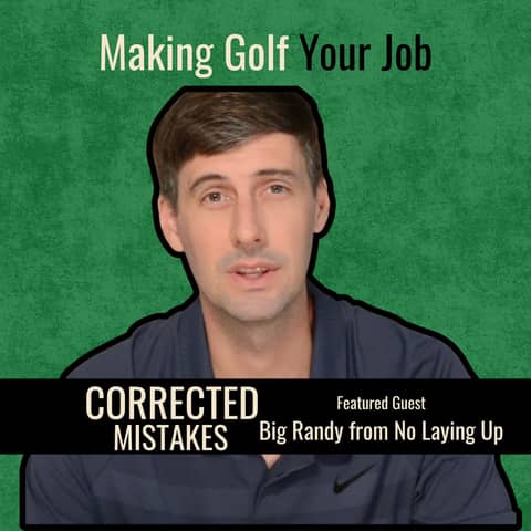 Making Golf Your Job with Big Randy Making Golf Your Job with Big Randy
