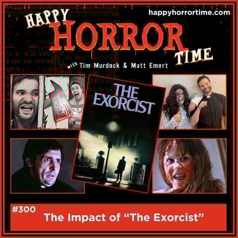 Ep 300: The Impact of “The Exorcist”