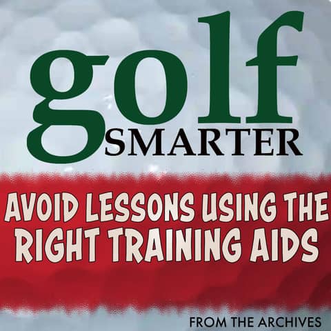 Avoid Golf Lessons Using the Right Training Aids featuring Martin Chuck Avoid Golf Lessons Using the Right Training Aids featuring Martin Chuck
