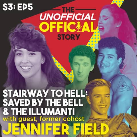 S3E5 Stairway to Hell Saved By the Bell & the Illuminati with Jennifer Field
