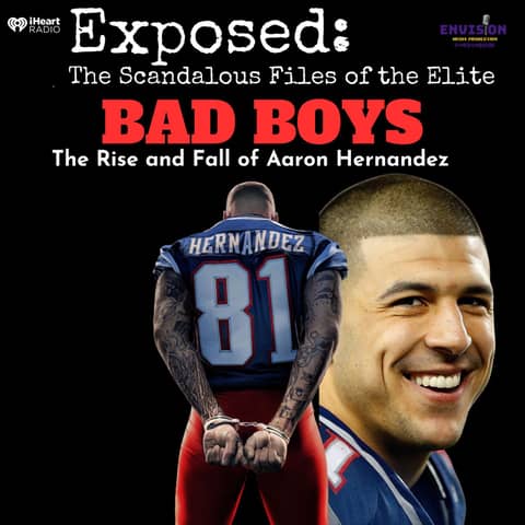 Bad Boys: Aaron Hernandez Part 7