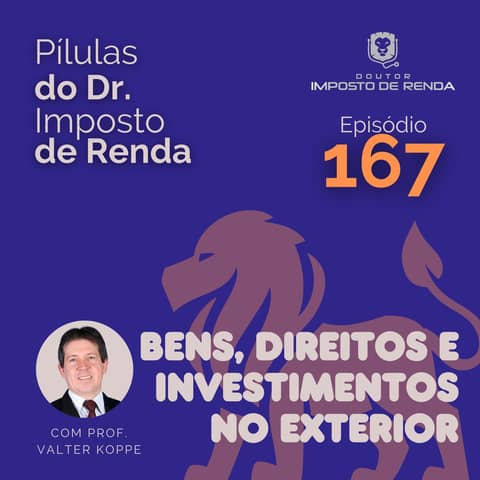 PDIR Ep. 167 – Bens, direitos e investimentos no exterior