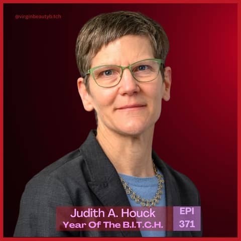 VBB 371 Judith A. Houck: Bitches Who Made Women-Centered Health Care Your Privilege!