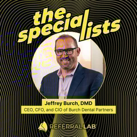 Special List #13: A CEO’s Proven Blueprint for Dental Partnerships That Last with Dr. Jeffrey Burch