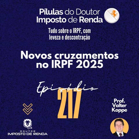 PDIR Ep. 217 – Novos cruzamentos no IRPF 2025