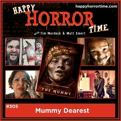 Ep 305: Mummy Dearest