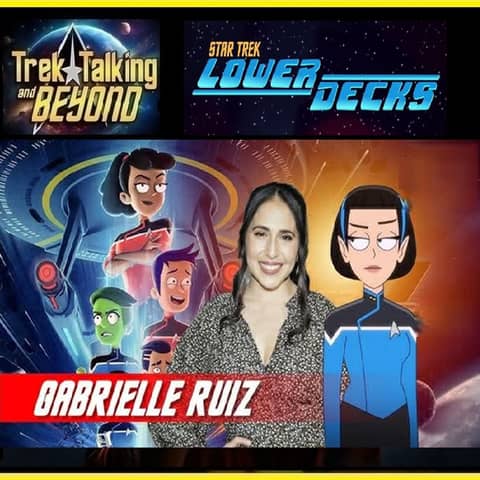 Episode 675- Gabrielle Ruiz (T'Lyn- Lower Decks) interview