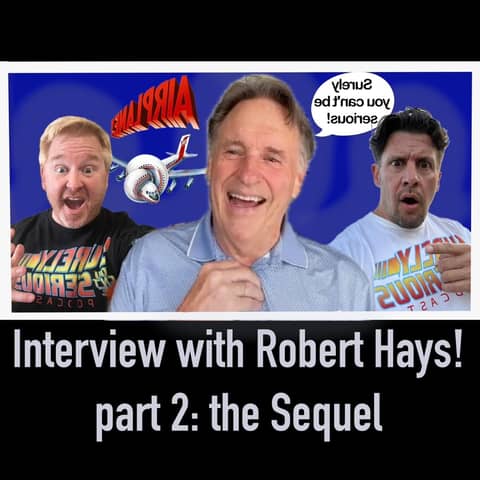 Interview with Robert Hays: Part 2 The Sequel