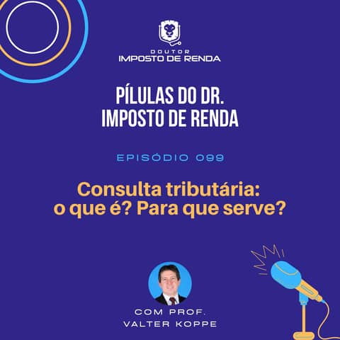 PDIR #099 – Consulta tributária: o que é? Para que serve?