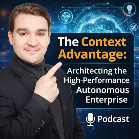 The Context Advantage: Architecting the High-Performance Autonomous Enterprise The Context Advantage: Architecting the High-Performance Autonomous Enterprise